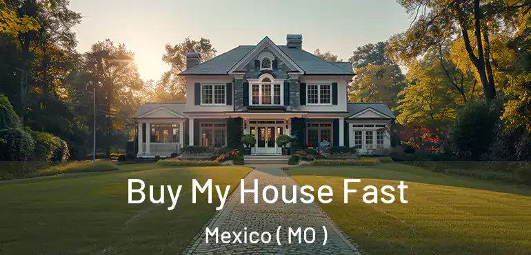  Buy My House Fast Mexico ( MO )