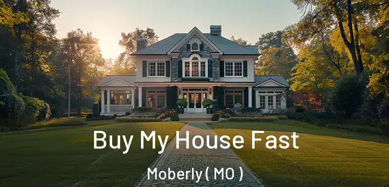  Buy My House Fast Moberly ( MO )