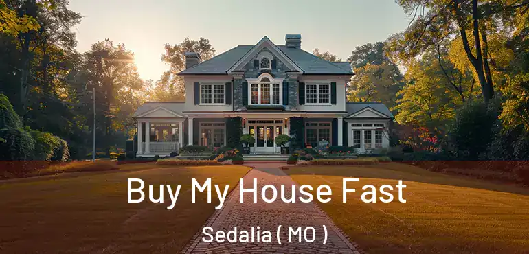  Buy My House Fast Sedalia ( MO )