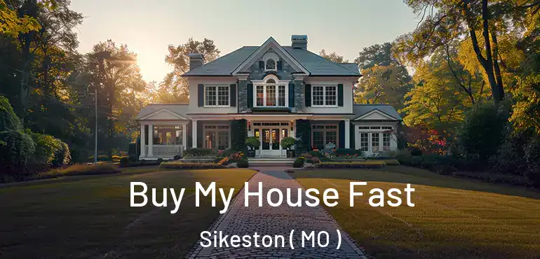  Buy My House Fast Sikeston ( MO )