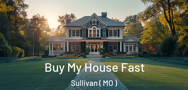  Buy My House Fast Sullivan ( MO )
