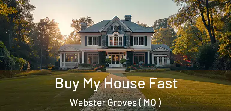  Buy My House Fast Webster Groves ( MO )