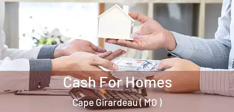  Cash For Homes Cape Girardeau ( MO )