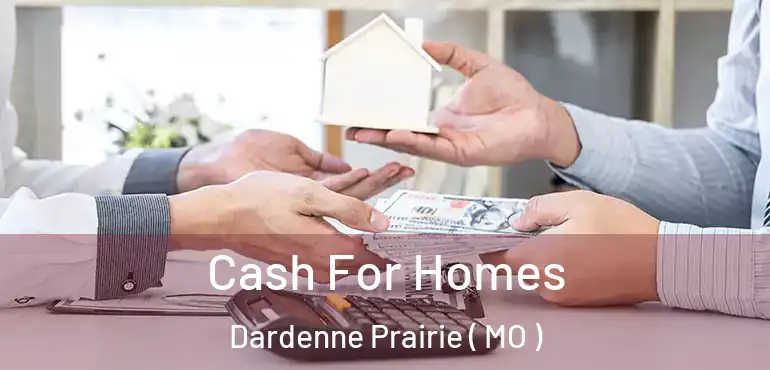  Cash For Homes Dardenne Prairie ( MO )