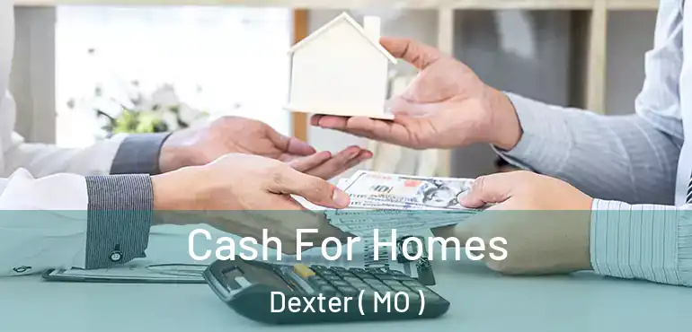  Cash For Homes Dexter ( MO )