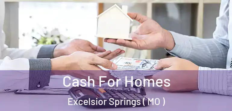  Cash For Homes Excelsior Springs ( MO )