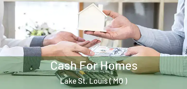  Cash For Homes Lake St. Louis ( MO )