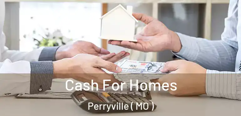  Cash For Homes Perryville ( MO )
