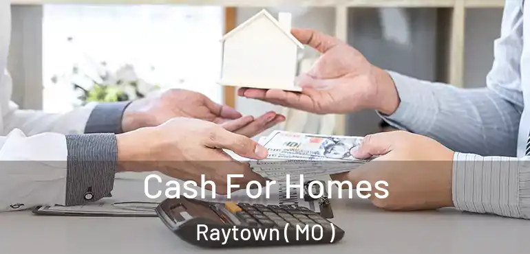  Cash For Homes Raytown ( MO )