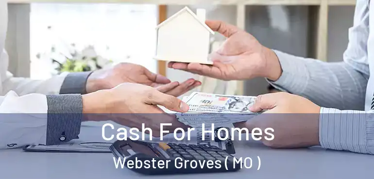  Cash For Homes Webster Groves ( MO )