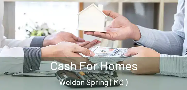  Cash For Homes Weldon Spring ( MO )