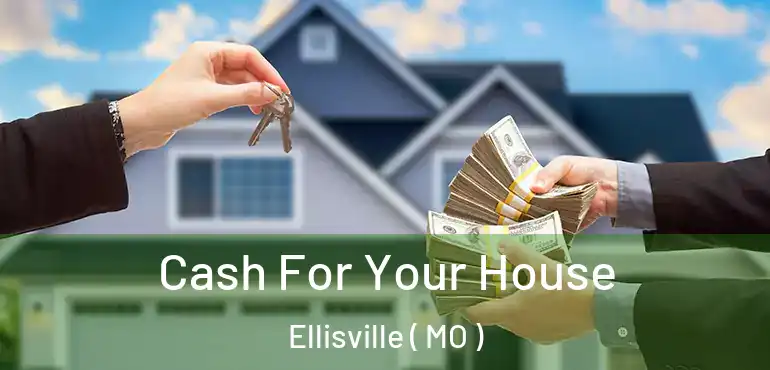  Cash For Your House Ellisville ( MO )