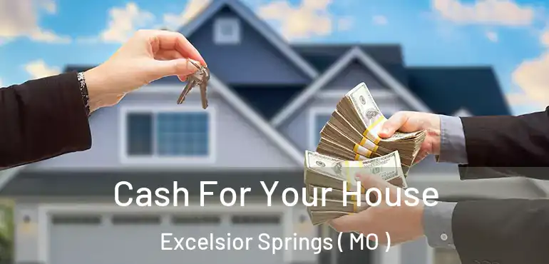  Cash For Your House Excelsior Springs ( MO )