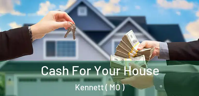  Cash For Your House Kennett ( MO )