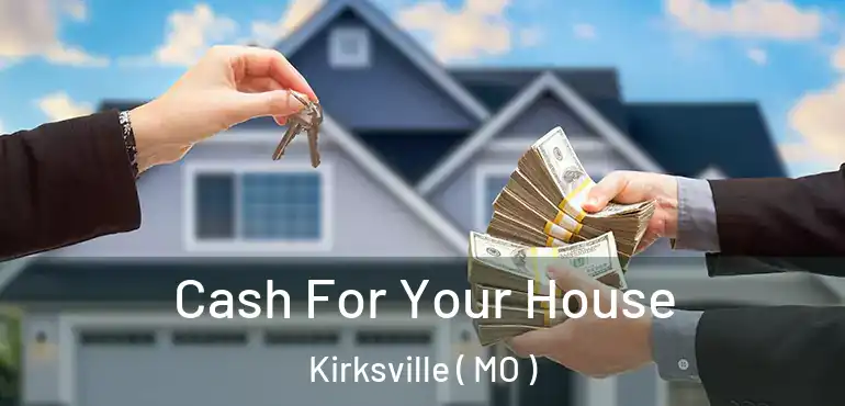  Cash For Your House Kirksville ( MO )