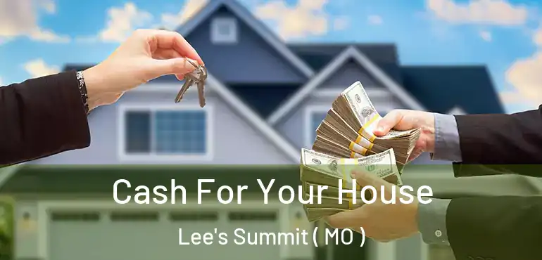  Cash For Your House Lee's Summit ( MO )