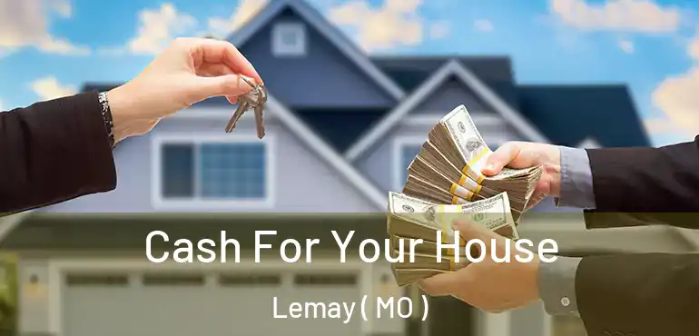  Cash For Your House Lemay ( MO )