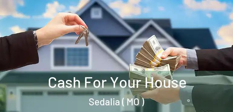  Cash For Your House Sedalia ( MO )