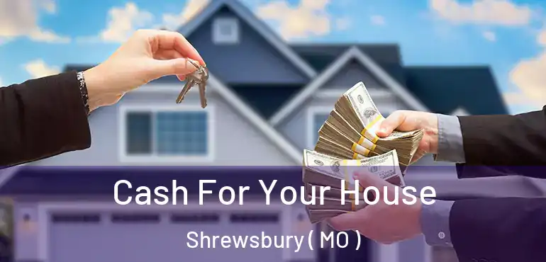  Cash For Your House Shrewsbury ( MO )