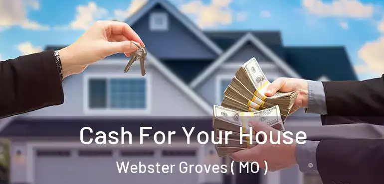  Cash For Your House Webster Groves ( MO )