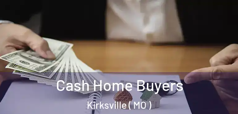  Cash Home Buyers Kirksville ( MO )