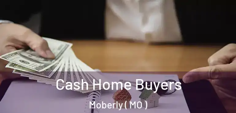  Cash Home Buyers Moberly ( MO )