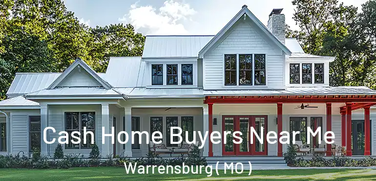 Cash Home Buyers Near Me Warrensburg ( MO )