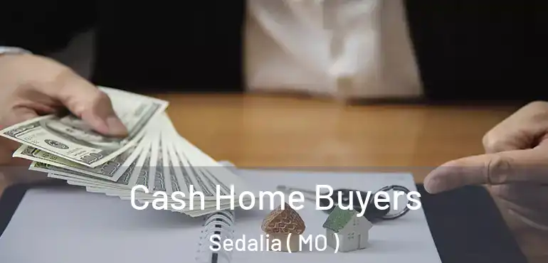  Cash Home Buyers Sedalia ( MO )
