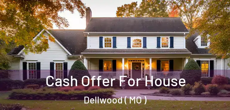  Cash Offer For House Dellwood ( MO )