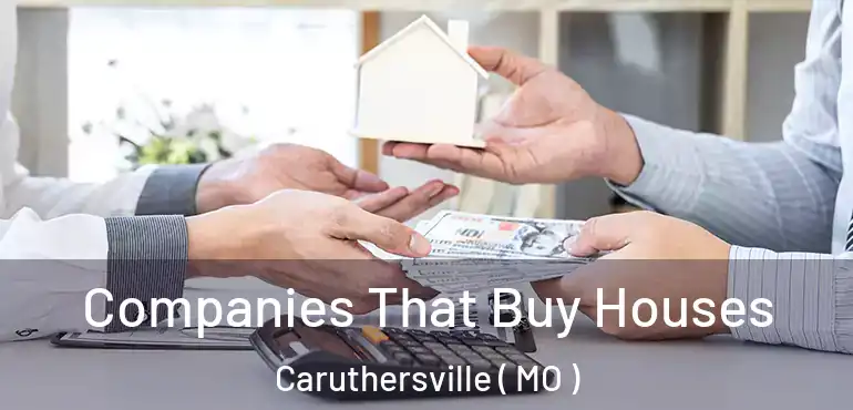  Companies That Buy Houses Caruthersville ( MO )