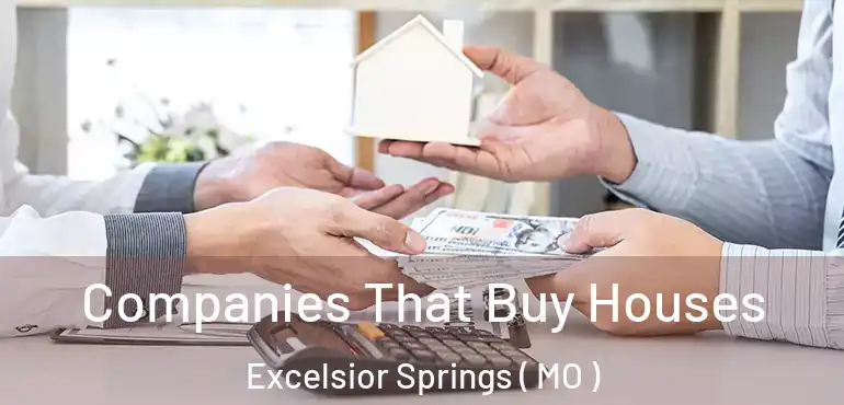 Companies That Buy Houses Excelsior Springs ( MO )