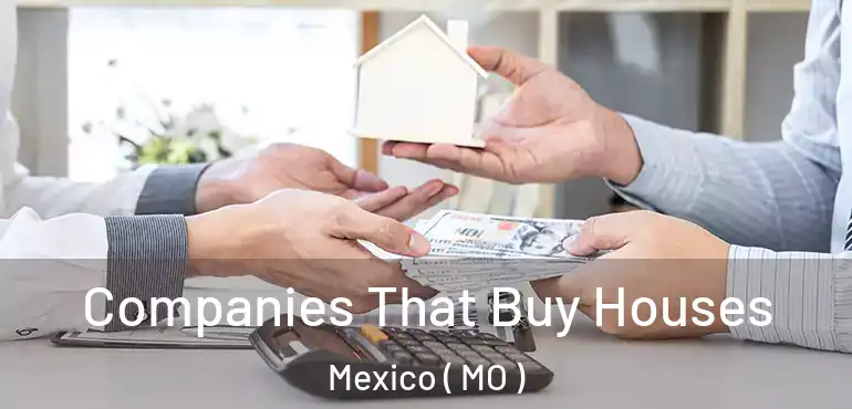  Companies That Buy Houses Mexico ( MO )