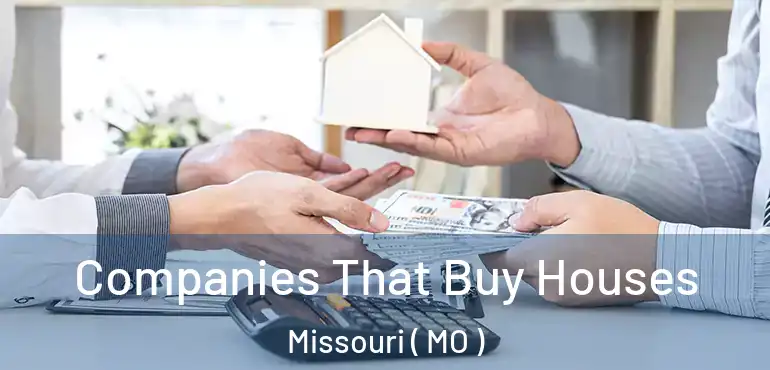  Companies That Buy Houses Missouri ( MO )