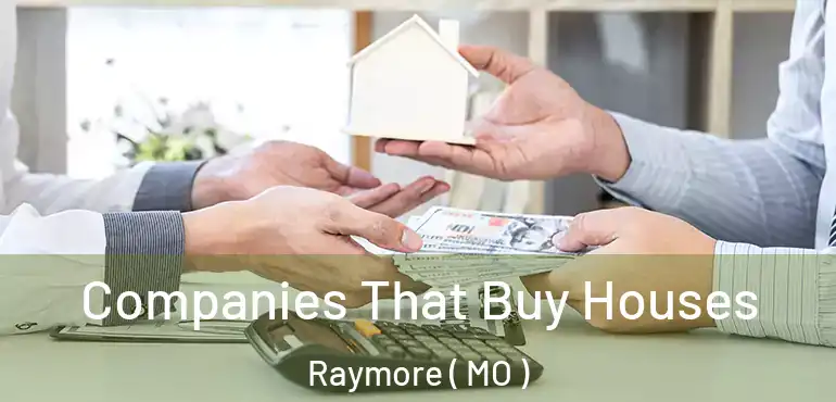  Companies That Buy Houses Raymore ( MO )