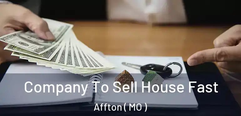  Company To Sell House Fast Affton ( MO )
