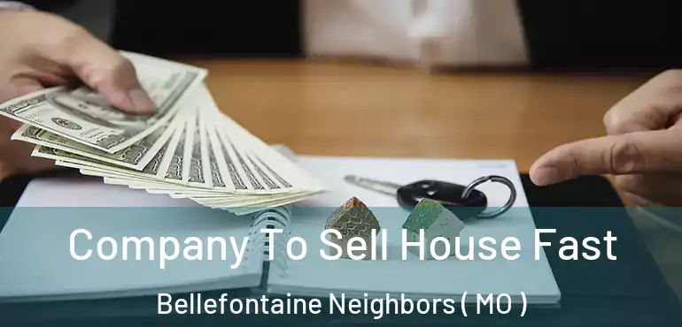  Company To Sell House Fast Bellefontaine Neighbors ( MO )