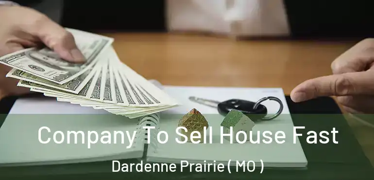  Company To Sell House Fast Dardenne Prairie ( MO )