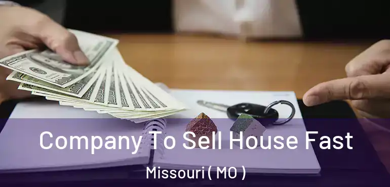  Company To Sell House Fast Missouri ( MO )