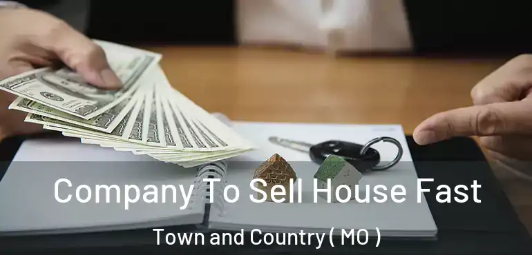  Company To Sell House Fast Town and Country ( MO )