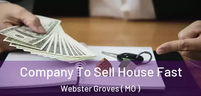  Company To Sell House Fast Webster Groves ( MO )