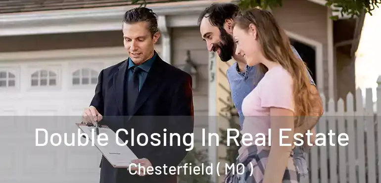  Double Closing In Real Estate Chesterfield ( MO )