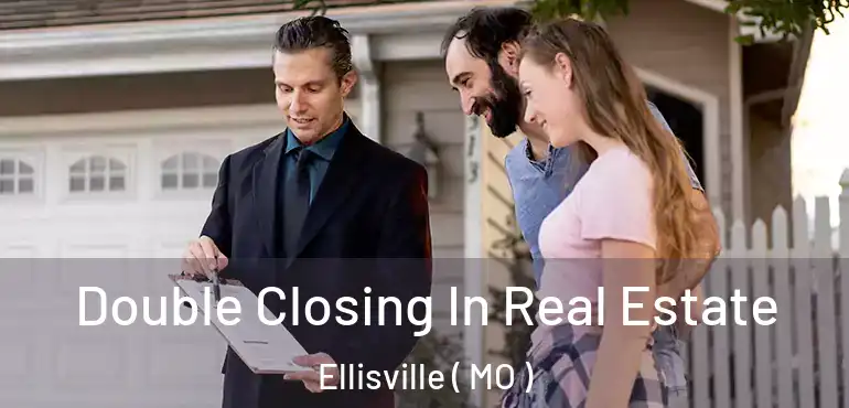  Double Closing In Real Estate Ellisville ( MO )
