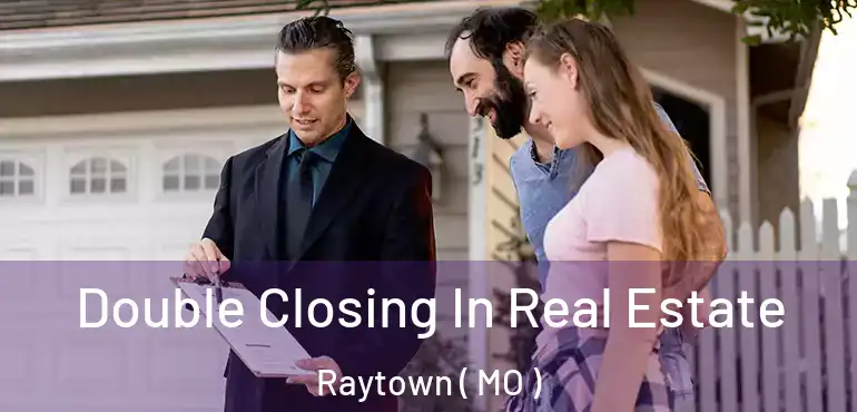  Double Closing In Real Estate Raytown ( MO )
