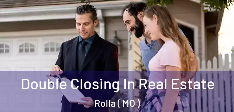  Double Closing In Real Estate Rolla ( MO )