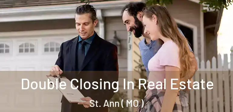  Double Closing In Real Estate St. Ann ( MO )