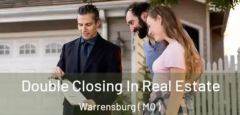  Double Closing In Real Estate Warrensburg ( MO )