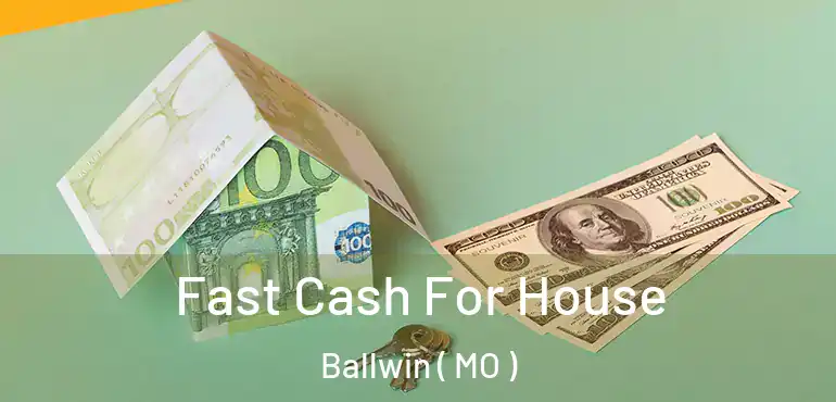  Fast Cash For House Ballwin ( MO )
