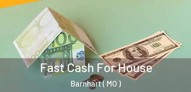  Fast Cash For House Barnhart ( MO )