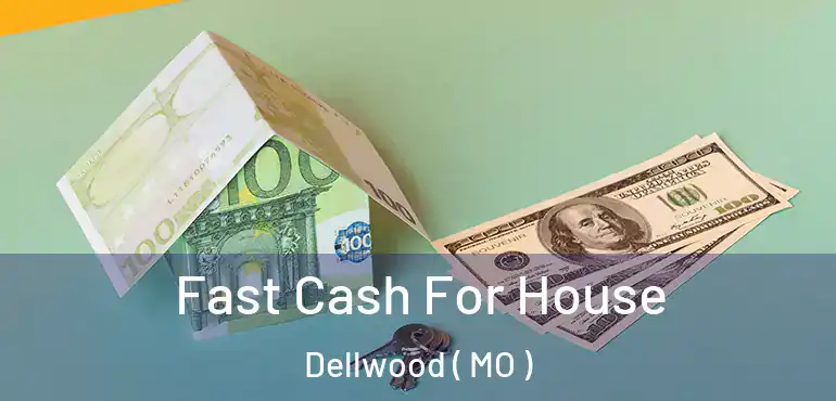  Fast Cash For House Dellwood ( MO )