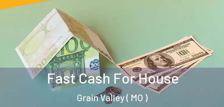  Fast Cash For House Grain Valley ( MO )
